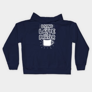 Living On A Latte And A Prayer Kids Hoodie